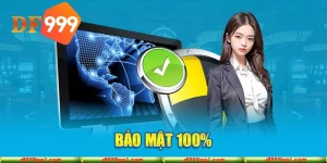 Chính sách bảo mật DF999 cam kết an toàn bảo mật 100%