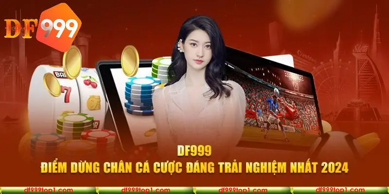 Giới thiệu DF999 cho thấy đây là nhà cái hàng đầu