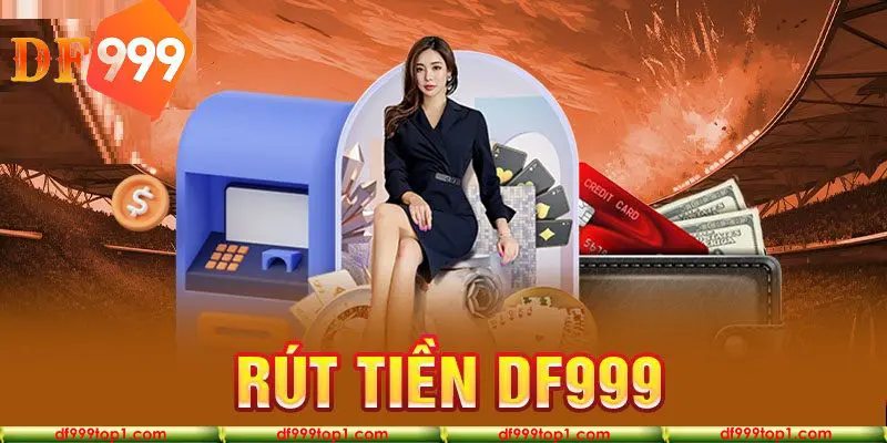 Rút tiền DF999 cần đáp ứng nhiều điều kiện khác nhau