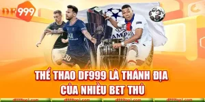 Thể thao DF999 có tính “xanh chín” cao