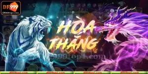 Game Rồng Hổ - sự lựa chọn hoàn hảo khi ghé DF999